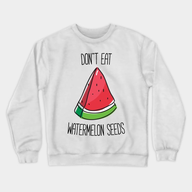 Funny Pregnant Don't Eat Watermelon Seeds T-shirt Crewneck Sweatshirt by RedYolk